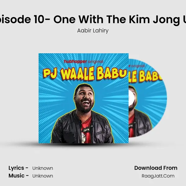 Episode 10- One With The Kim Jong Un MP3 Song by Aabir Lahiry Cover