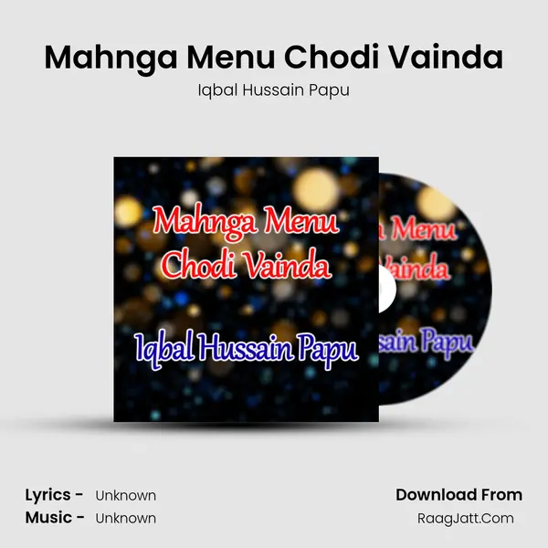 Mahnga Menu Chodi Vainda MP3 Song by Iqbal Hussain Papu Cover