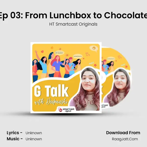 Ep 03: From Lunchbox to Chocolate mp3 song
