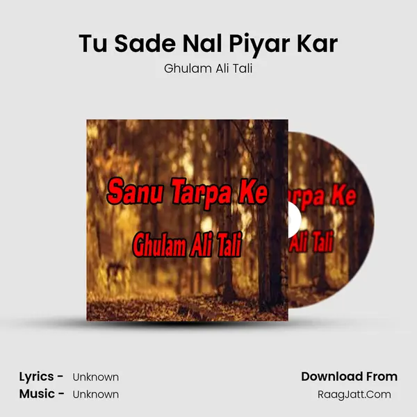 Tu Sade Nal Piyar Kar MP3 Song by Ghulam Ali Tali Cover