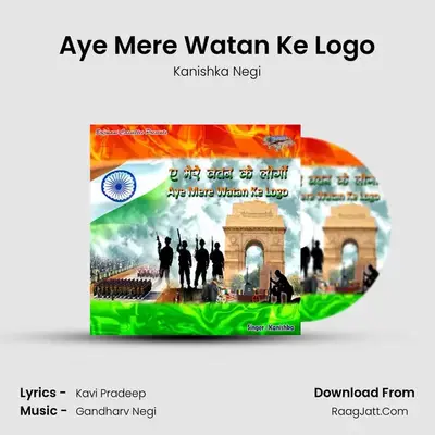 Aye Mere Watan Ke Logo MP3 Song by Kanishka Negi Cover