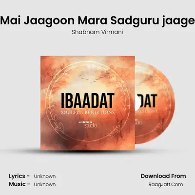 Mai Jaagoon Mara Sadguru jaage MP3 Song by Shabnam Virmani Cover