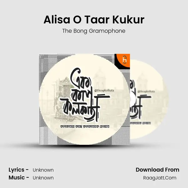 Alisa O Taar Kukur MP3 Song by The Bong Gramophone Cover