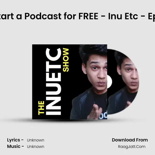 How to Start a Podcast for FREE - Inu Etc - Episode 28 MP3 Song by  Cover