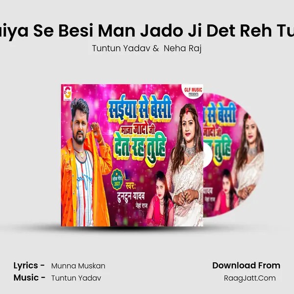 Saiya Se Besi Man Jado Ji Det Reh Tuhi mp3 song