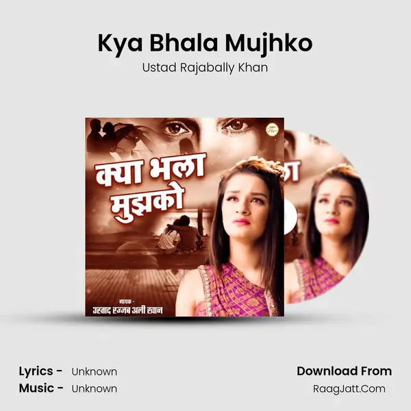 Kya Bhala Mujhko MP3 Song by Ustad Rajabally Khan Cover