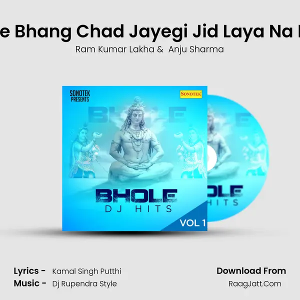Bhole Bhang Chad Jayegi Jid Laya Na Karo MP3 Song by Ram Kumar Lakha Cover