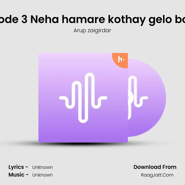 Episode 3 Neha hamare kothay gelo bol go MP3 Song by Arup zaigirdar Cover