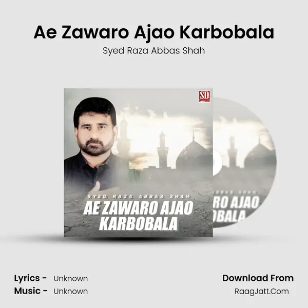 Ae Zawaro Ajao Karbobala MP3 Song by Syed Raza Abbas Shah Cover