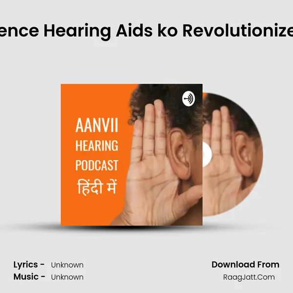 Ep 3. Artificial Intelligence Hearing Aids ko Revolutionize kaise kar sakta hai? MP3 Song by  Cover