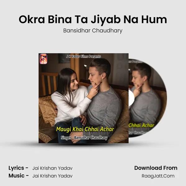 Okra Bina Ta Jiyab Na Hum MP3 Song by Bansidhar Chaudhary Cover