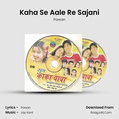 Kaha Se Aale Re Sajani MP3 Song by Pawan Cover