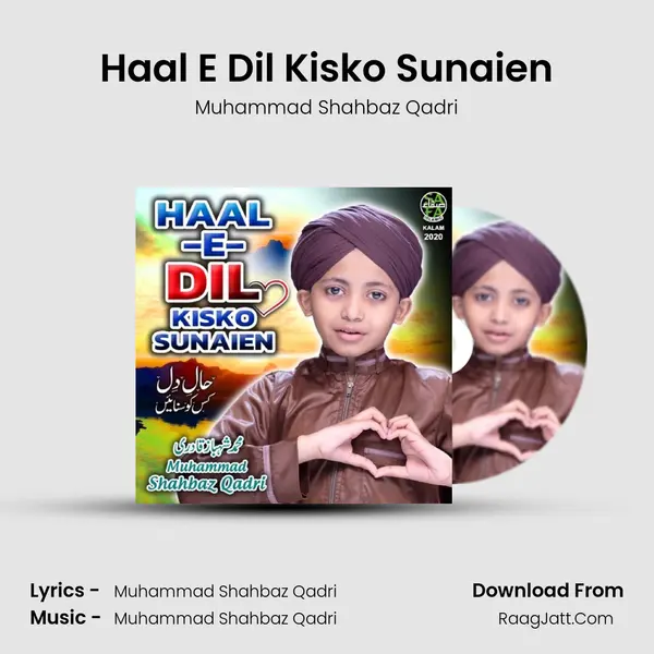Haal E Dil Kisko Sunaien - Muhammad Shahbaz Qadri