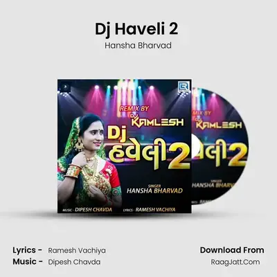 Dj Haveli 2 (Remix By Dj Kamlesh) - Hansha Bharvad