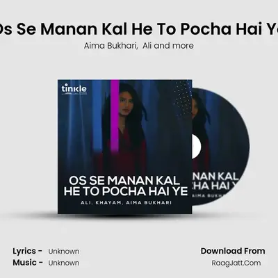 Os Se Manan Kal He To Pocha Hai Ye mp3 song