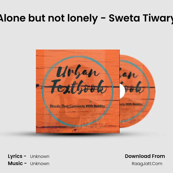 Alone but not lonely - Sweta Tiwary MP3 Song by  Cover