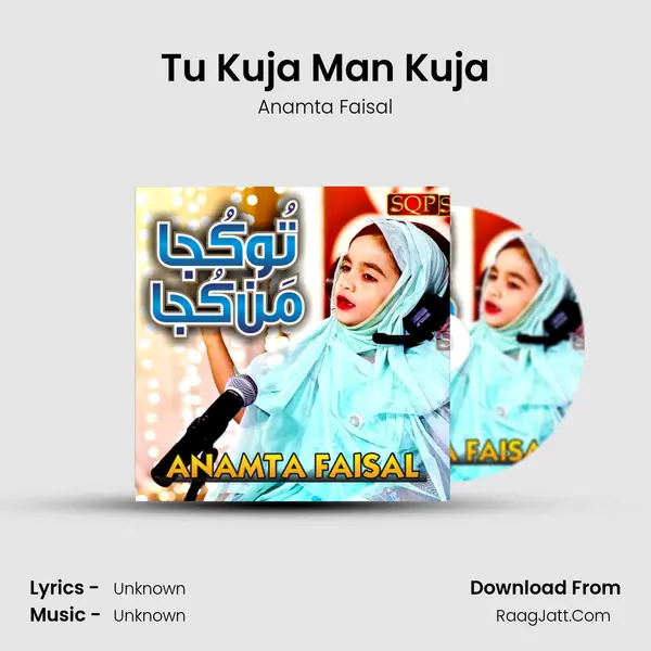 Tu Kuja Man Kuja - Anamta Faisal