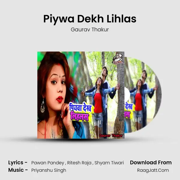 Piywa Dekh Lihlas MP3 Song by Gaurav Thakur Cover