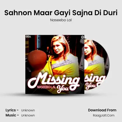 Sahnon Maar Gayi Sajna Di Duri MP3 Song by Naseebo Lal Cover