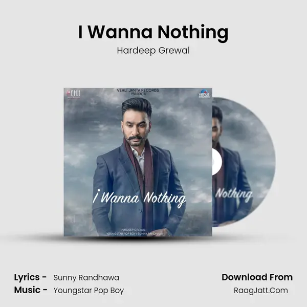 I Wanna Nothing - Hardeep Grewal