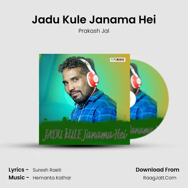Jadu Kule Janama Hei - Prakash Jal