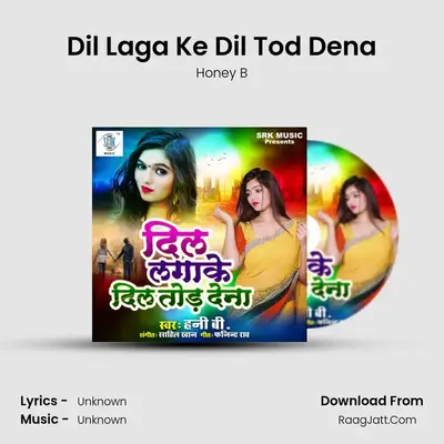 Dil Laga Ke Dil Tod Dena - Single - Honey B
