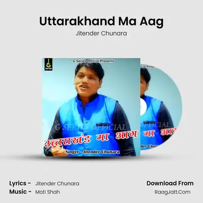Uttarakhand Ma Aag MP3 Song by Jitender Chunara Cover