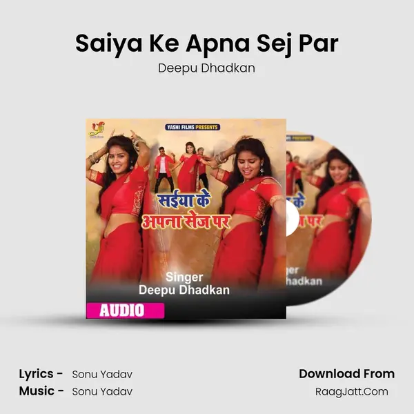 Saiya Ke Apna Sej Par - Deepu Dhadkan