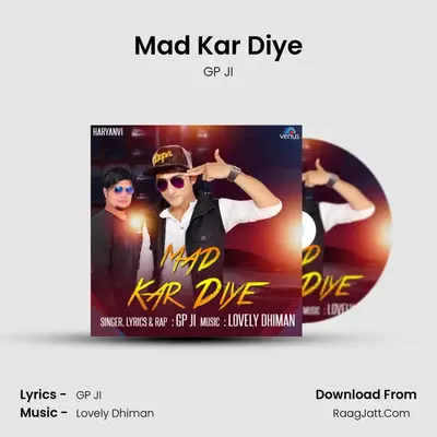 Mad Kar Diye - GP JI