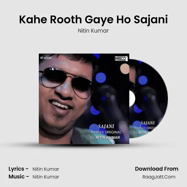Kahe Rooth Gaye Ho Sajani MP3 Song by Nitin Kumar Cover