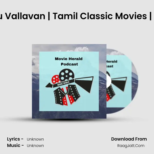 Day 18 - Vallavanukku Vallavan | Tamil Classic Movies | Movie Herald Podcast MP3 Song by  Cover