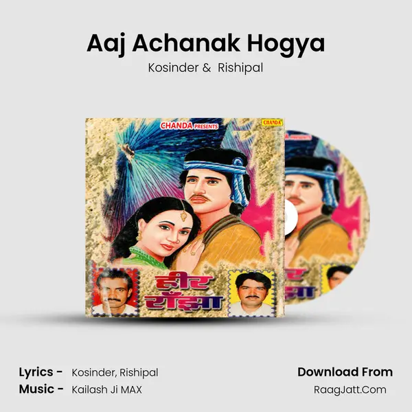 Aaj Achanak Hogya MP3 Song by Kosinder Cover