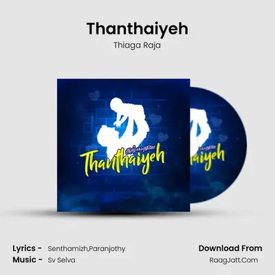 Thanthaiyeh - Thiaga Raja