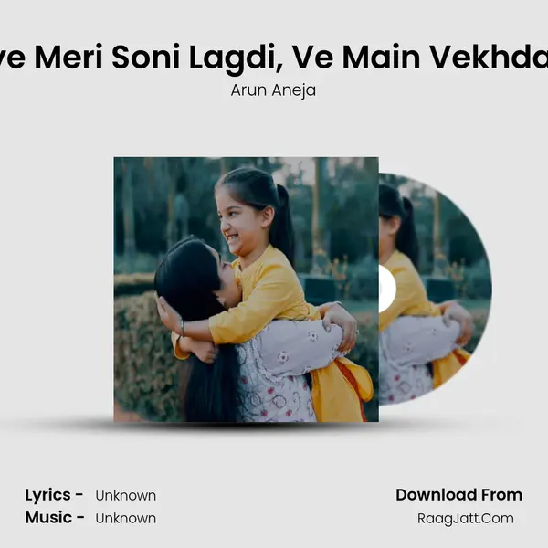 Heeriye Meri Soni Lagdi, Ve Main Vekhda Rava MP3 Song by Arun Aneja Cover