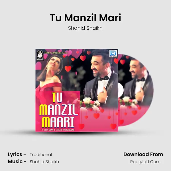 Tu Manzil Mari - Shahid Shaikh