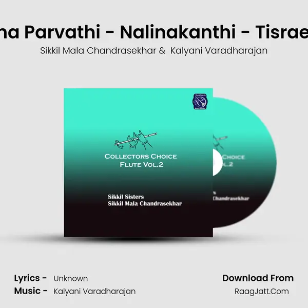 Aparna Parvathi - Nalinakanthi - Tisraekam (Live) MP3 Song by Sikkil Mala Chandrasekhar Cover
