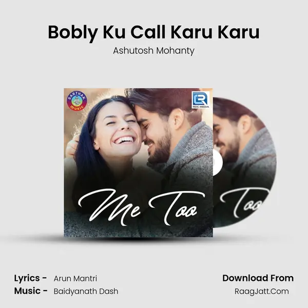 Bobly Ku Call Karu Karu MP3 Song by Ashutosh Mohanty Cover