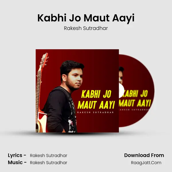 Kabhi Jo Maut Aayi MP3 Song by Rakesh Sutradhar Cover