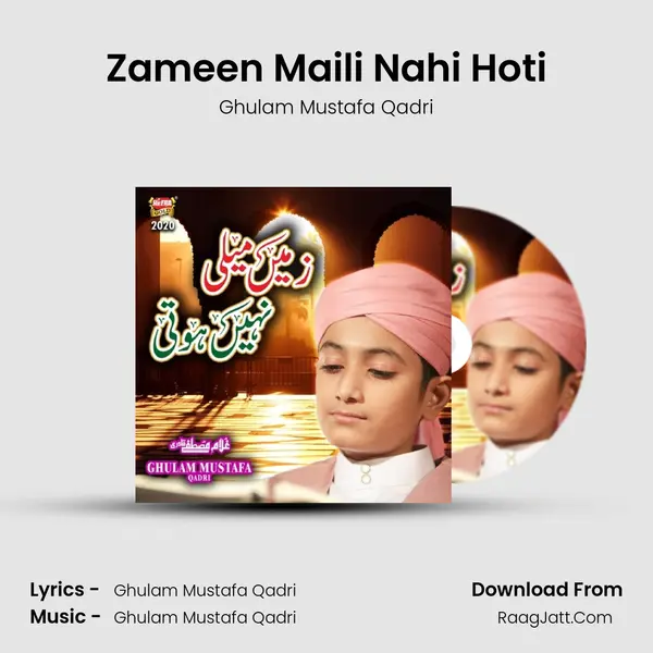 Zameen Maili Nahi Hoti - Ghulam Mustafa Qadri