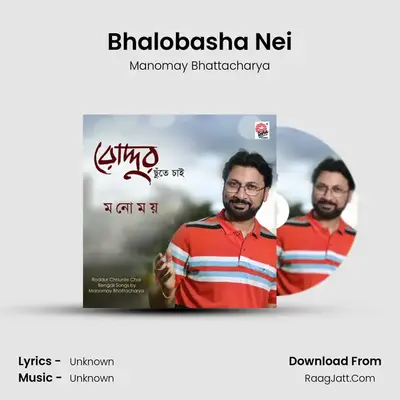 Bhalobasha Nei MP3 Song by Manomay Bhattacharya Cover