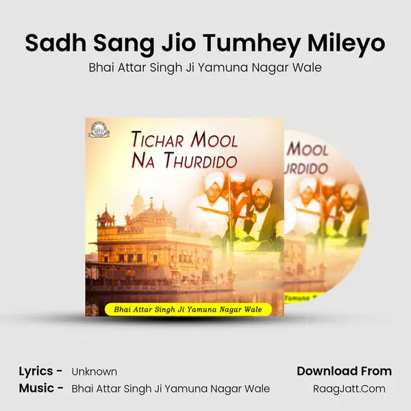 Sadh Sang Jio Tumhey Mileyo MP3 Song by Bhai Attar Singh Ji Yamuna Nagar Wale Cover