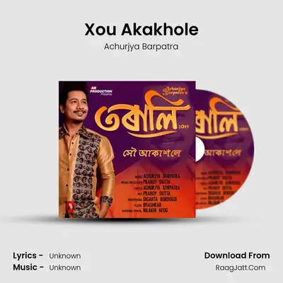 Xou Akakhole - Single - Achurjya Barpatra