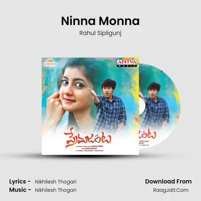 Ninna Monna MP3 Song by Rahul Sipligunj Cover