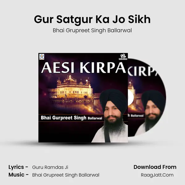 Gur Satgur Ka Jo Sikh MP3 Song by Bhai Grupreet Singh Ballarwal Cover