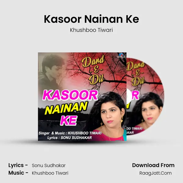 Kasoor Nainan Ke - Khushboo Tiwari