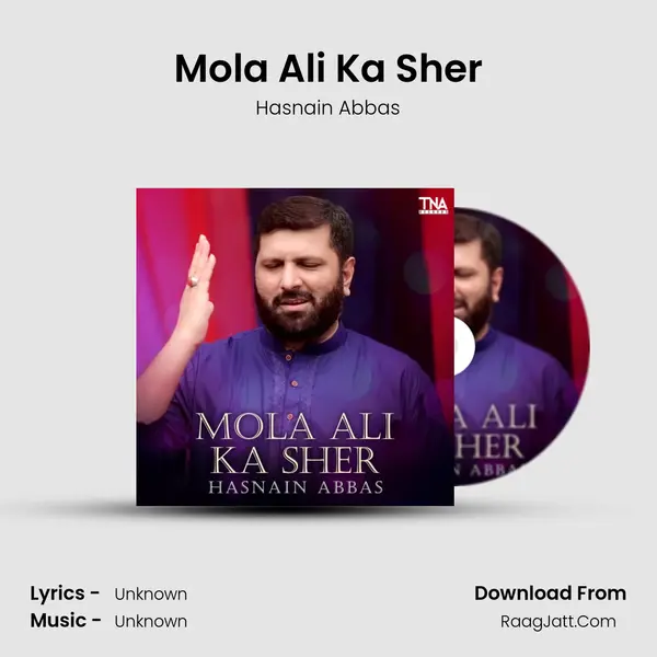 Mola Ali Ka Sher - Single - Hasnain Abbas