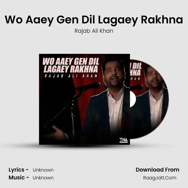 Wo Aaey Gen Dil Lagaey Rakhna MP3 Song by Rajab Ali Khan Cover