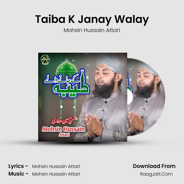 Taiba K Janay Walay - Mohsin Hussain Attari