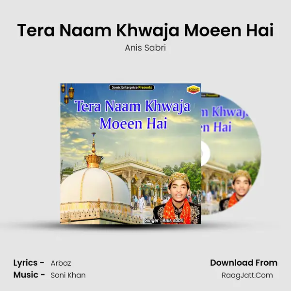 Tera Naam Khwaja Moeen Hai - Anis Sabri