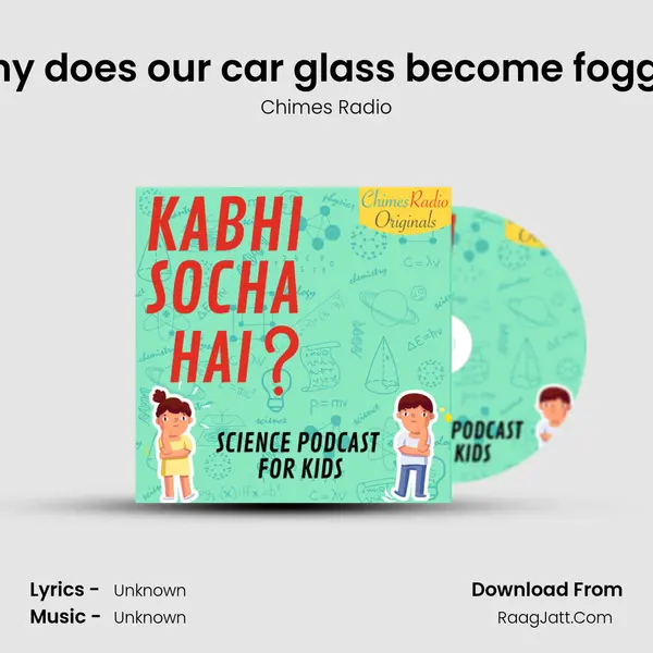 Why does our car glass become foggy? MP3 Song by Chimes Radio Cover